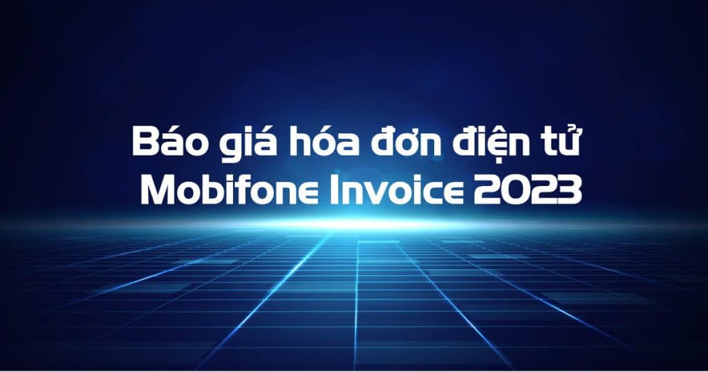 Báo giá hóa đơn điện tử MobiFone Invoice