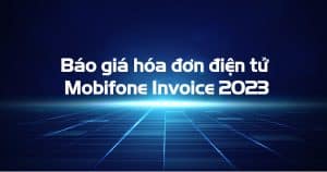 Báo giá hóa đơn điện tử MobiFone Invoice