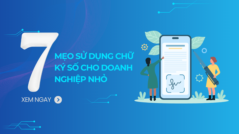 7 Mẹo sử dụng chữ ký số cho doanh nghiệp nhỏ